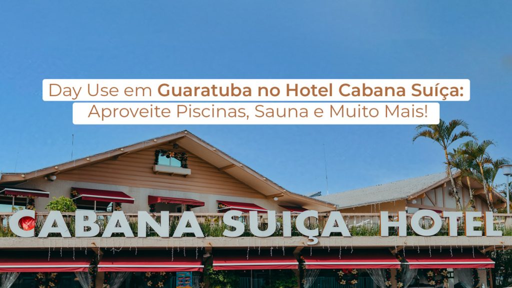 Day Use em Guaratuba no Hotel Cabana Suíça: Aproveite Piscinas, Sauna e Muito Mais!