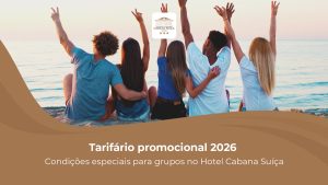 Tarifário promocional 2026: condições especiais para grupos no Hotel Cabana Suíça