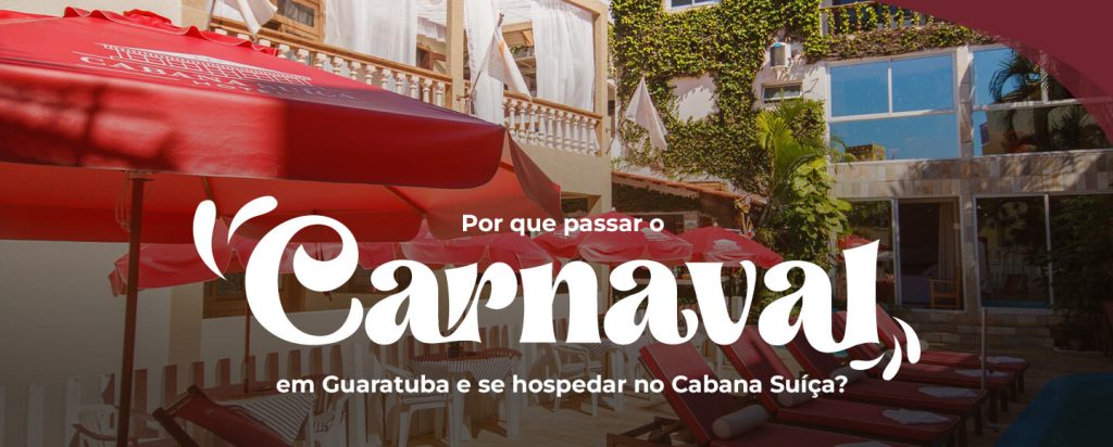Descubra por que o Carnaval em Guaratuba é o destino perfeito para relaxar, curtir o litoral e viver dias inesquecíveis no Hotel Cabana Suíça.
