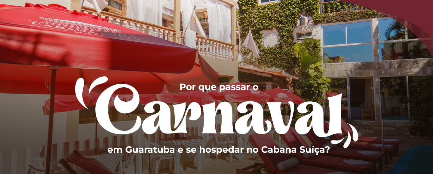 Descubra por que o Carnaval em Guaratuba é o destino perfeito para relaxar, curtir o litoral e viver dias inesquecíveis no Hotel Cabana Suíça.